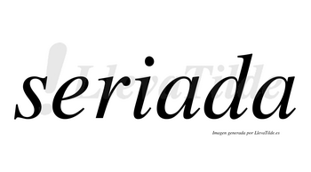 Seriada  no lleva tilde con vocal tónica en la primera «a»