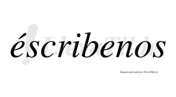 Éscribenos  lleva tilde con vocal tónica en la primera «e»