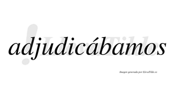 Adjudicábamos  lleva tilde con vocal tónica en la segunda «a»