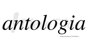 Antologia no lleva tilde con vocal tónica en la segunda «o»