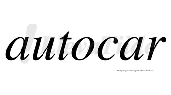 Autocar  no lleva tilde con vocal tónica en la segunda «a»