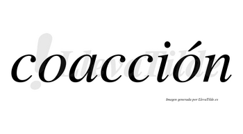 Coacción  lleva tilde con vocal tónica en la segunda «o»