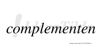 Complementen  no lleva tilde con vocal tónica en la segunda «e»