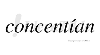 Concentían  lleva tilde con vocal tónica en la «i»