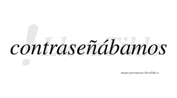 Contraseñábamos  lleva tilde con vocal tónica en la segunda «a»