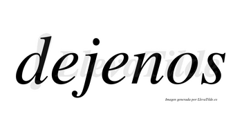 Dejenos no lleva tilde con vocal tónica en la segunda «e»