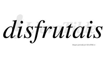 Disfrutais  no lleva tilde con vocal tónica en la «u»