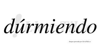 Dúrmiendo lleva tilde con vocal tónica en la «u»