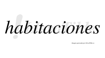 Habitaciones  no lleva tilde con vocal tónica en la «o»