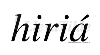 Hiriá  lleva tilde con vocal tónica en la «a»