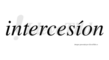 Intercesíon lleva tilde con vocal tónica en la segunda «i»