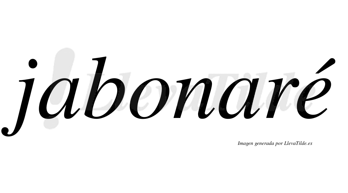 Jabonaré  lleva tilde con vocal tónica en la "e"