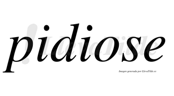 Pidiose  no lleva tilde con vocal tónica en la «o»