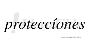 Proteccíones lleva tilde con vocal tónica en la «i»