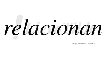 Relacionan  no lleva tilde con vocal tónica en la «o»