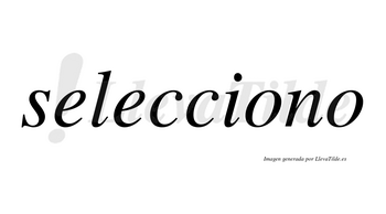 Selecciono no lleva tilde con vocal tónica en la primera «o»