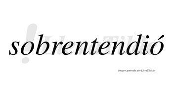 Sobrentendió  lleva tilde con vocal tónica en la segunda «o»