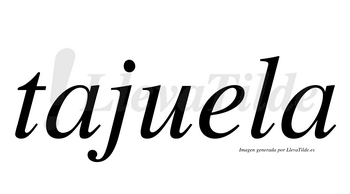 Tajuela  no lleva tilde con vocal tónica en la «e»