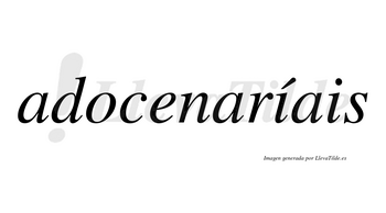 Adocenaríais  lleva tilde con vocal tónica en la primera «i»