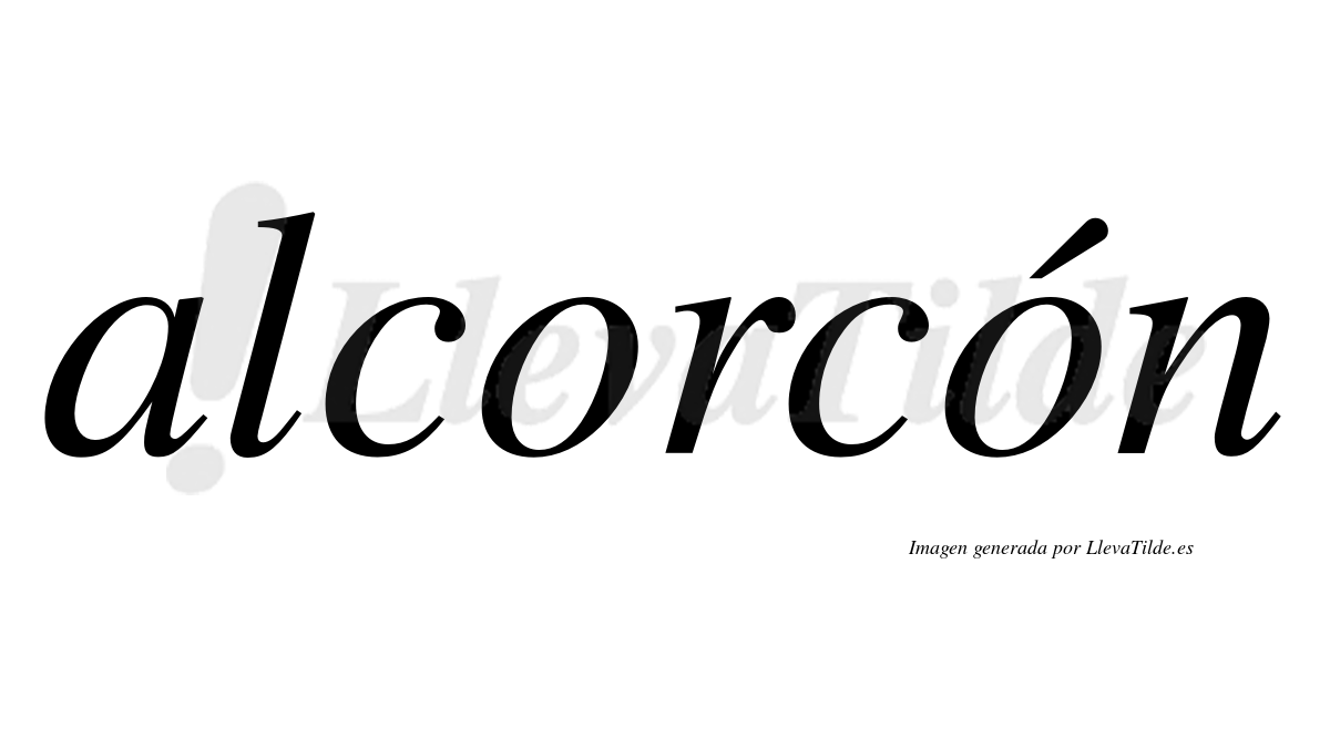 Alcorcón  lleva tilde con vocal tónica en la segunda "o"
