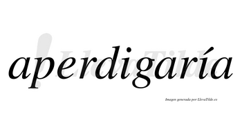 Aperdigaría  lleva tilde con vocal tónica en la segunda «i»