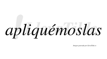 Apliquémoslas  lleva tilde con vocal tónica en la «e»