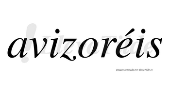 Avizoréis  lleva tilde con vocal tónica en la «e»