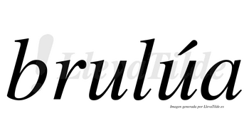 Brulúa  lleva tilde con vocal tónica en la segunda «u»