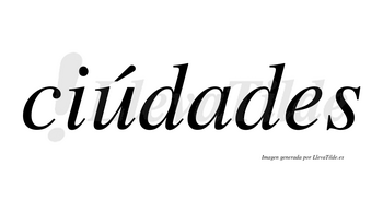 Ciúdades lleva tilde con vocal tónica en la «u»