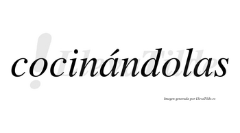Cocinándolas  lleva tilde con vocal tónica en la primera «a»