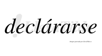 Declárarse lleva tilde con vocal tónica en la primera «a»