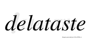 Delataste no lleva tilde con vocal tónica en la segunda «a»
