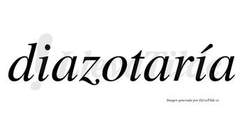 Diazotaría  lleva tilde con vocal tónica en la segunda «i»