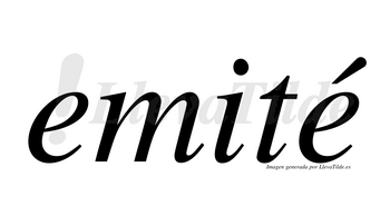 Emité  lleva tilde con vocal tónica en la segunda «e»