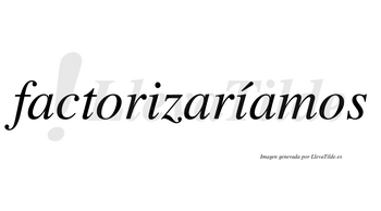 Factorizaríamos  lleva tilde con vocal tónica en la segunda «i»