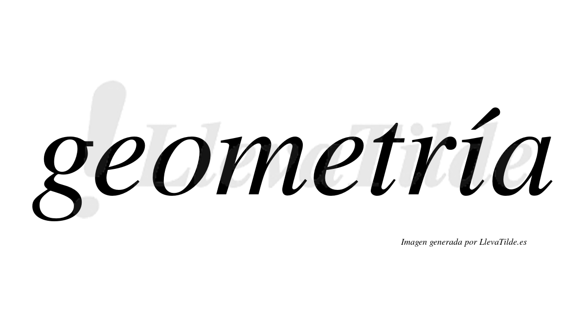 Geometría  lleva tilde con vocal tónica en la "i"