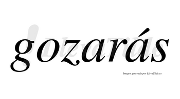 Gozarás  lleva tilde con vocal tónica en la segunda «a»