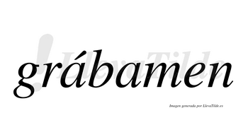 Grábamen  lleva tilde con vocal tónica en la primera «a»