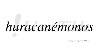 Huracanémonos  lleva tilde con vocal tónica en la «e»