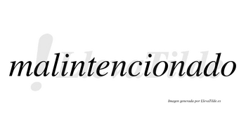 Malintencionado no lleva tilde con vocal tónica en la segunda «a»