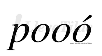 Pooó  lleva tilde con vocal tónica en la tercera «o»