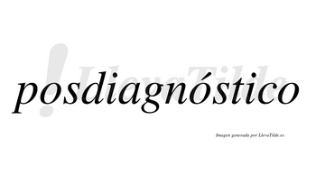 Posdiagnóstico  lleva tilde con vocal tónica en la segunda «o»