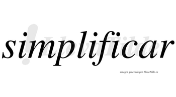 Simplificar no lleva tilde con vocal tónica en la «a»