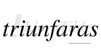 Triunfaras  no lleva tilde con vocal tónica en la primera «a»