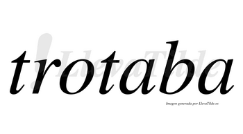 Trotaba  no lleva tilde con vocal tónica en la primera «a»