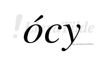 Ócy  lleva tilde con vocal tónica en la «o»