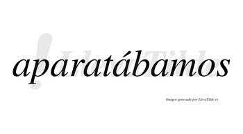 Aparatábamos  lleva tilde con vocal tónica en la cuarta «a»