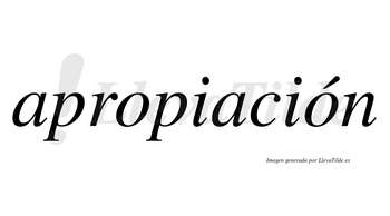 Apropiación  lleva tilde con vocal tónica en la segunda «o»