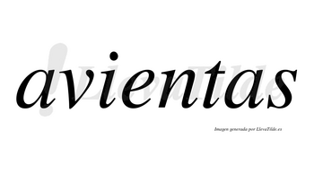 Avientas no lleva tilde con vocal tónica en la «e»