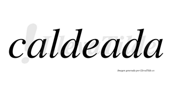 Caldeada no lleva tilde con vocal tónica en la segunda «a»